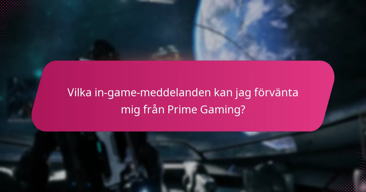 Vilka in-game-meddelanden kan jag förvänta mig från Prime Gaming?