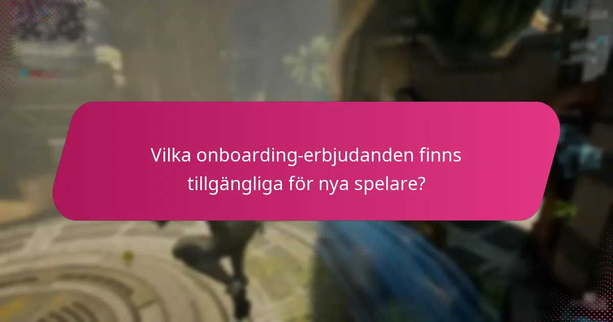 Vilka onboarding-erbjudanden finns tillgängliga för nya spelare?