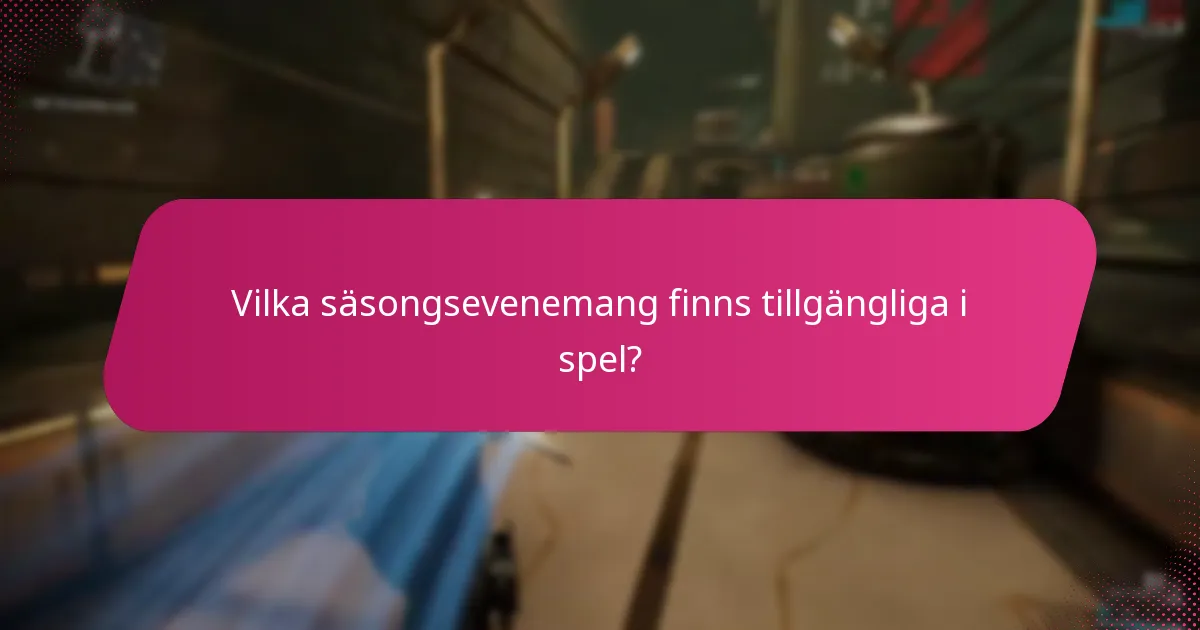 Vilka säsongsevenemang finns tillgängliga i spel?