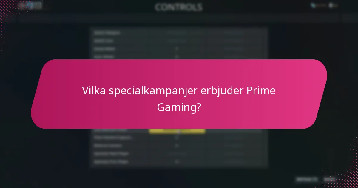 Vilka specialkampanjer erbjuder Prime Gaming?