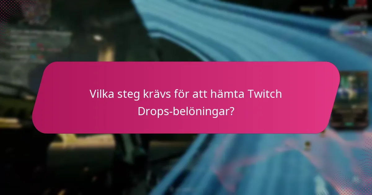 Vilka steg krävs för att hämta Twitch Drops-belöningar?