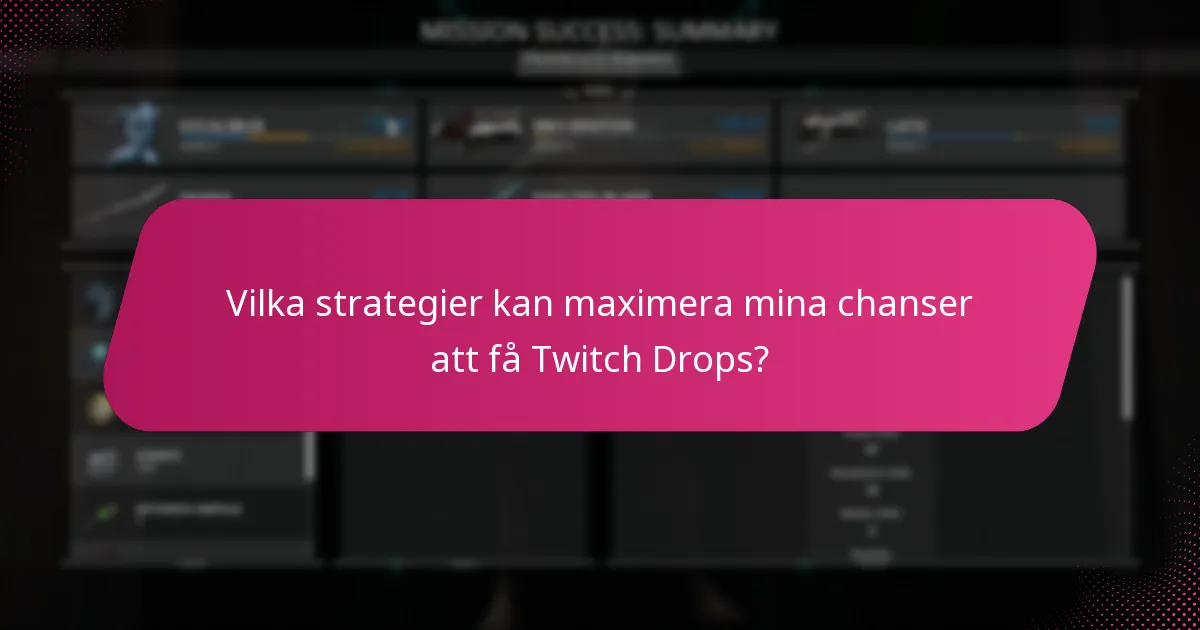 Vilka strategier kan maximera mina chanser att få Twitch Drops?