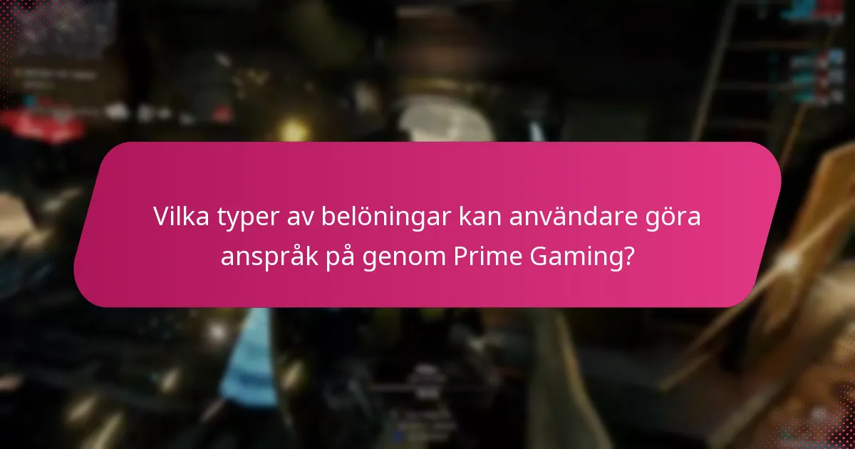 Vilka typer av belöningar kan användare göra anspråk på genom Prime Gaming?