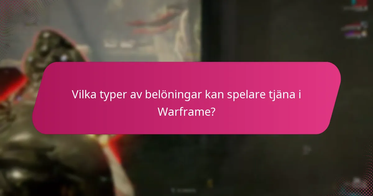 Vilka typer av belöningar kan spelare tjäna i Warframe?